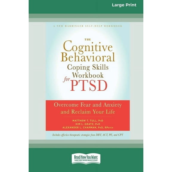 The Cognitive Behavioral Coping Skills Workbook for PTSD: Overcome Fear and Anxiety and Reclaim Your Life (16pt Large Pr, (Paperback)
