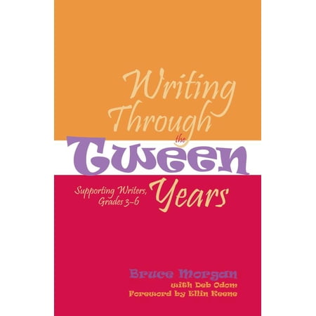 Pre-Owned Writing Through the Tween Years: Supporting Writers Grades 3-6 (Paperback) 1571104062 9781571104069