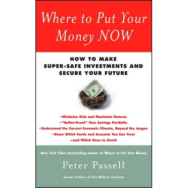 Where to Put Your Money NOW : How to Make Super-Safe Investments and Secure Your Future (Paperback)
