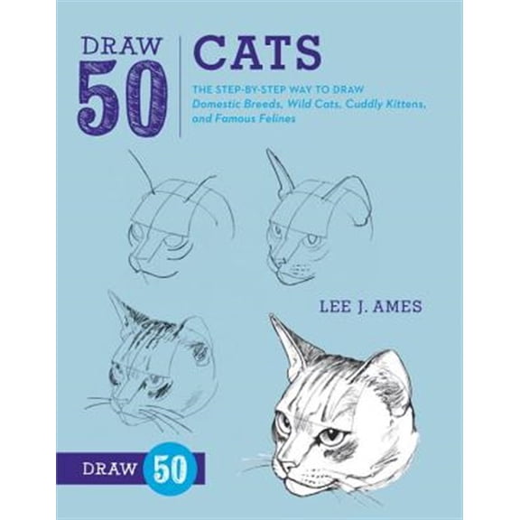 Pre-Owned Draw 50 Cats: The Step-by-Step Way to Draw Domestic Breeds, Wild Cats, Cuddly Kittens, and Famous Felines Paperback