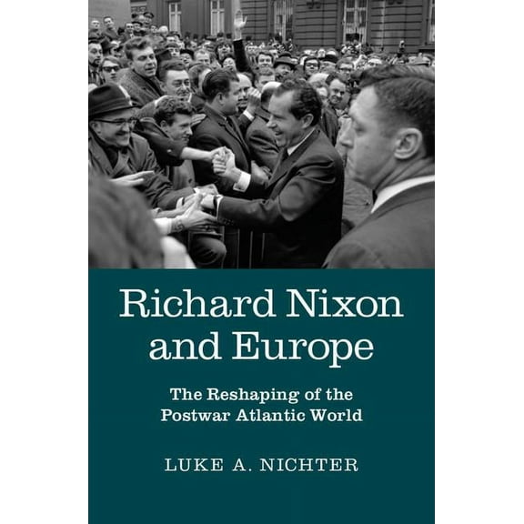 Richard Nixon and Europe, (Hardcover)