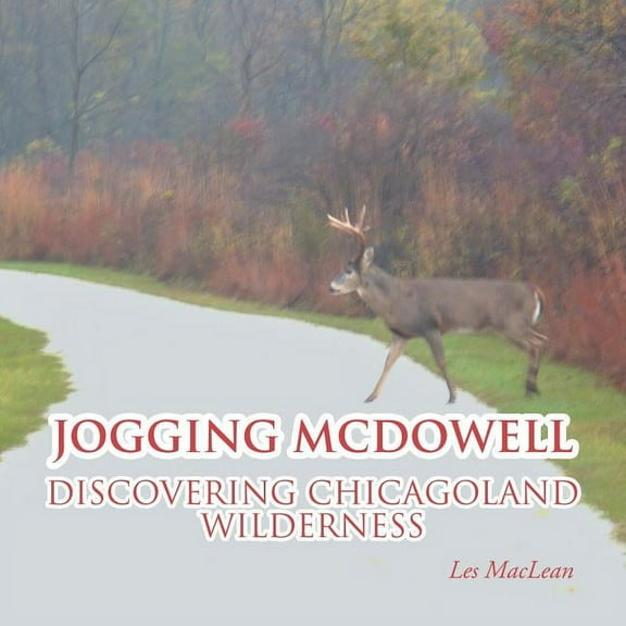 Jogging Mcdowell : Discovering Chicagoland Wilderness