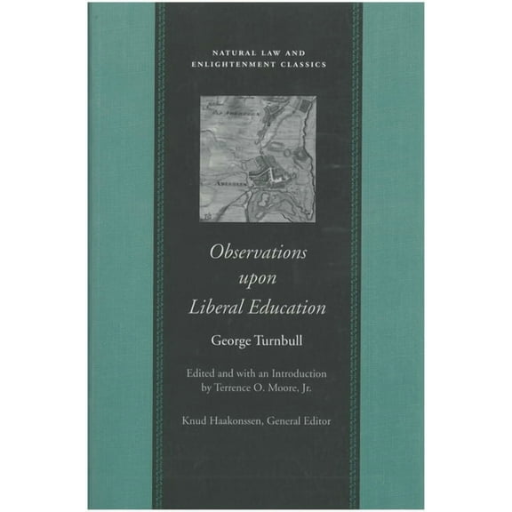 Natural Law and Enlightenment Classics Observations Upon Liberal Education, in All Its Branches, (Hardcover)