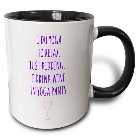 3dRose I do yoga to relax, just kidding I drink wine in yoga pants purple - Two Tone Black Mug, 11-ounce