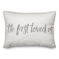 thumbnail image 2 of Creative Products He First Loved Us 20 x 14 Spun Poly Pillow, 2 of 3