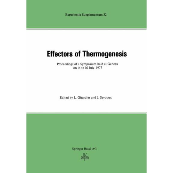 Experientia Supplementum Effectors of Thermogenesis: Proceedings of a Symposium Held at Geneva (Switzerland) on 14 to 16 July 1977, Book 32, (Paperback)
