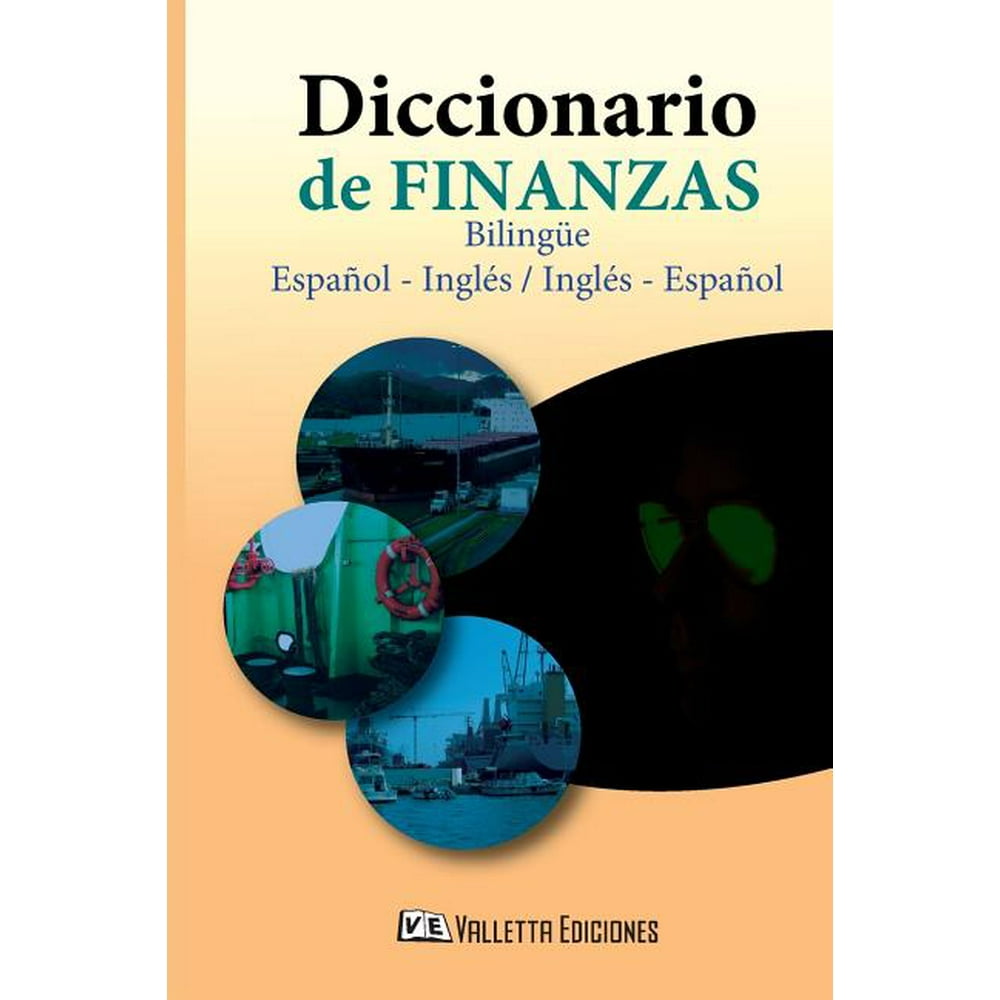 Diccionario de Finanzas. Espanol Ingles &