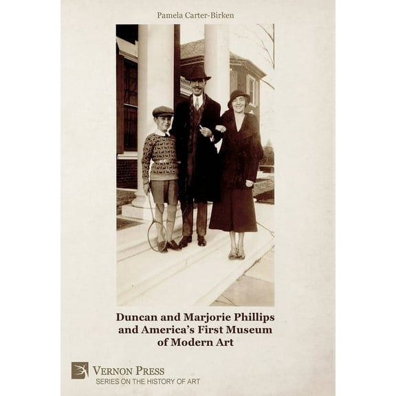 History of Art Duncan and Marjorie Phillips and America's First Museum of Modern Art (B&W), (Hardcover)