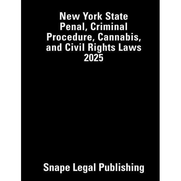 New York State Penal, Criminal Procedure, Cannabis, and Civil Rights Laws 2025, (Paperback)