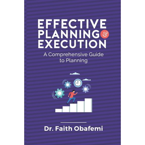 Effective Planning and Execution : A Comprehensive Guide To Planning (Paperback)