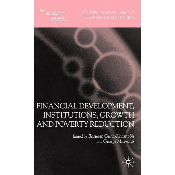 Studies in Development Economics and Pol Financial Development, Institutions, Growth and Poverty Reduction, (Hardcover)