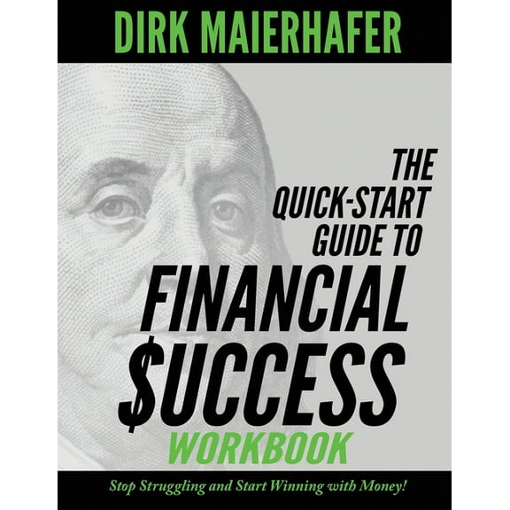 The Quick-Start Guide to Financial Success Workbook: Stop Struggling and Start Winning with Money!, (Paperback)