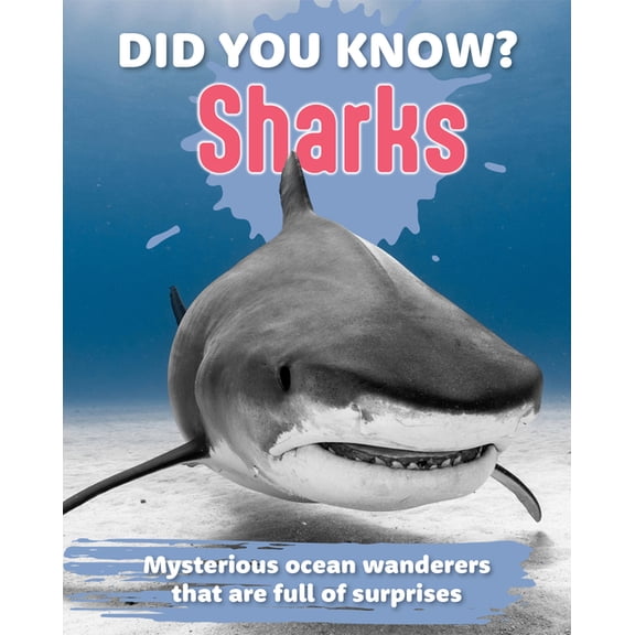 Did You Know? Did You Know? Sharks: Mysterious Ocean Wanderers That Are Full of Surprises, (Hardcover)