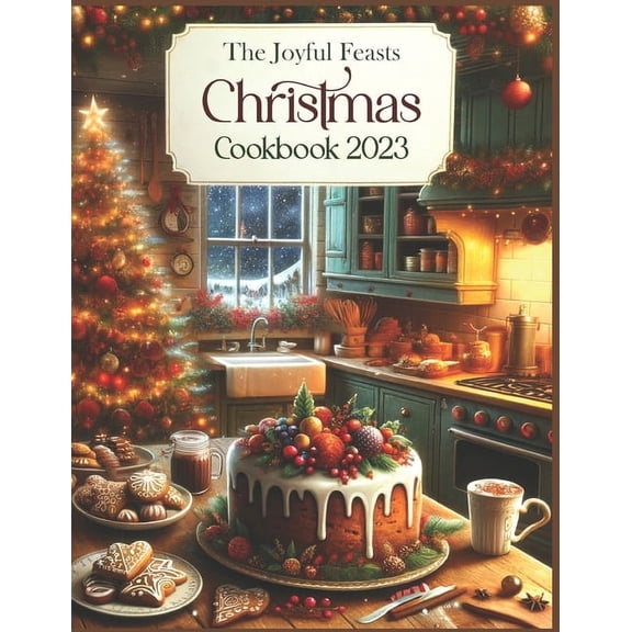 The Joyful Feasts Christmas Cookbook 2023 (Paperback)