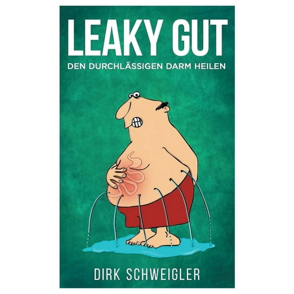 Leaky Gut: Den durchlässigen Darm heilen, (Paperback)