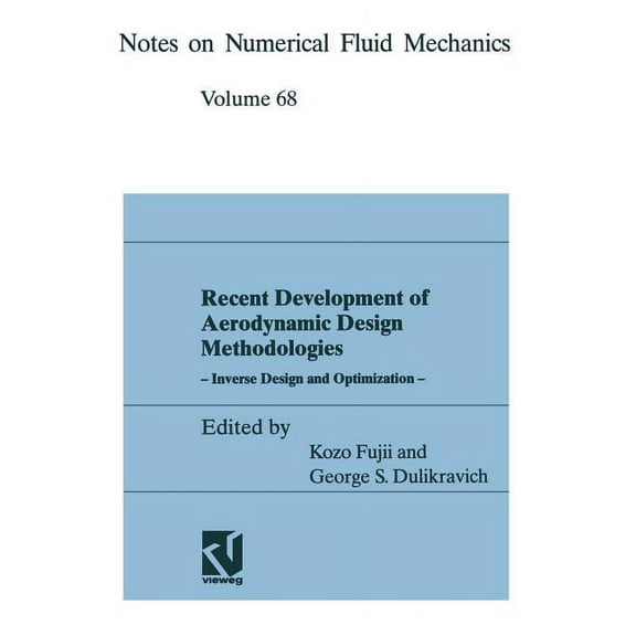 Notes on Numerical Fluid Mechanics Recent Development of Aerodynamic Design Methodologies: Inverse Design and Optimization, Book 65, (Paperback)