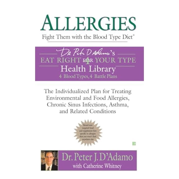 Pre-Owned Allergies: Fight Them with the Blood Type Diet: The Individualized Plan for Treating Environmental and Food Allergies, Chronic Sinus Infe... (Mass Market Paperback) 0425209172 9780425209172