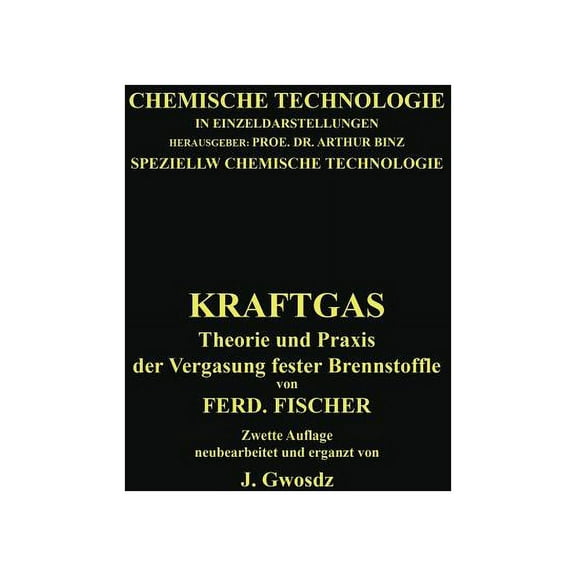 Chemische Technologie in Einzeldarstellu Kraftgas: Theorie Und PRAXIS Der Vergasung Fester Brennstoffe, (Paperback)