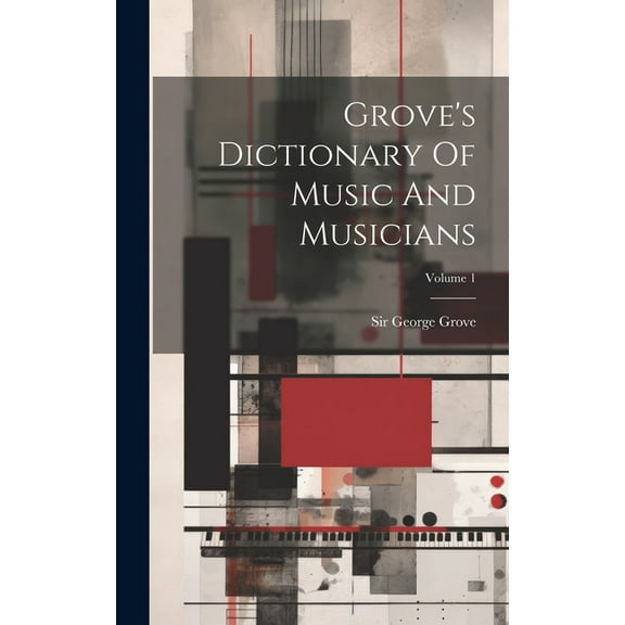 Grove's Dictionary Of Music And Musicians; Volume 1, (Hardcover)