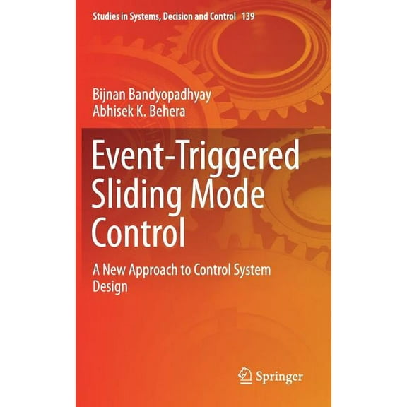 Studies in Systems, Decision and Control Event-Triggered Sliding Mode Control: A New Approach to Control System Design, Book 139, (Hardcover)