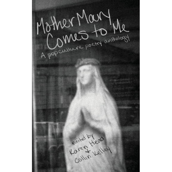 Mother Mary Comes to Me: A Pop Culture Poetry Anthology (Hardcover)