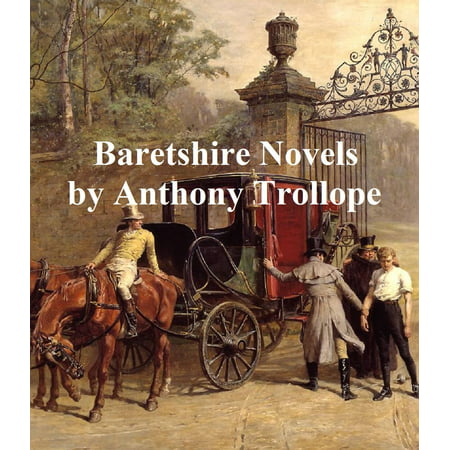 Anthony Trollope, all 6 Barsetshire Novels - (Anthony Trollope Best Novels)