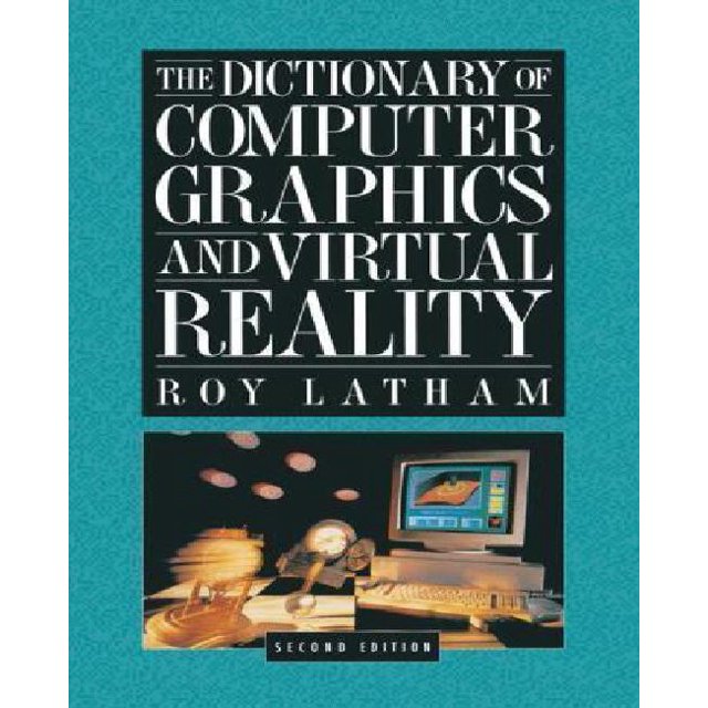 Le Dictionnaire des Graphismes Informatiques et de la Réalité Virtuelle
