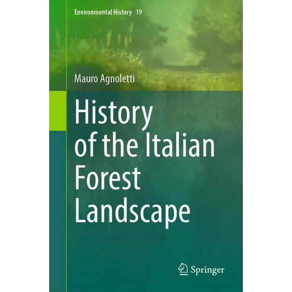 Environmental History History of the Italian Forest Landscape, Book 19, (Hardcover)