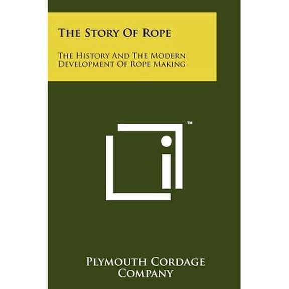 The Story of Rope: The History and the Modern Development of Rope Making