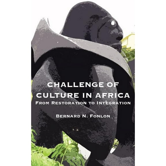 Challenge of Culture in Africa. From Restoration to Integration, (Paperback)