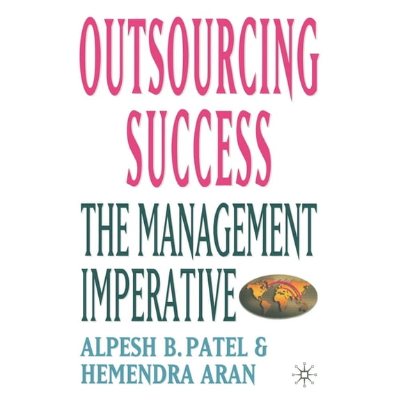 Outsourcing Success: The Management Imperative, (Paperback)