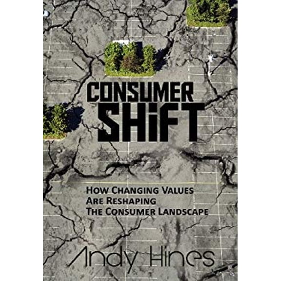 Pre-Owned Consumershift: How Changing Values Are Reshaping the Consumer Landscape (Hardcover) 1614660034 9781614660033
