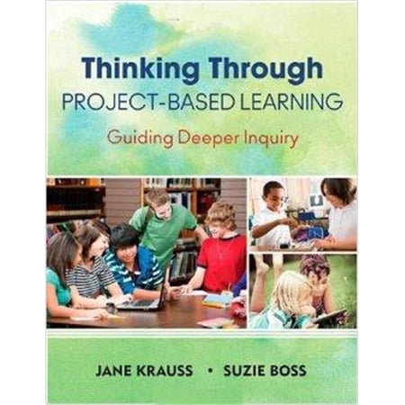 Jane Krauss Thinking Through Project-Based Learning Guiding Deeper Inquiry - Paperback - 216 pages - CP3