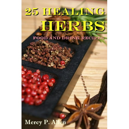 25 Healing Herbs Food and Drink Recipes - eBook