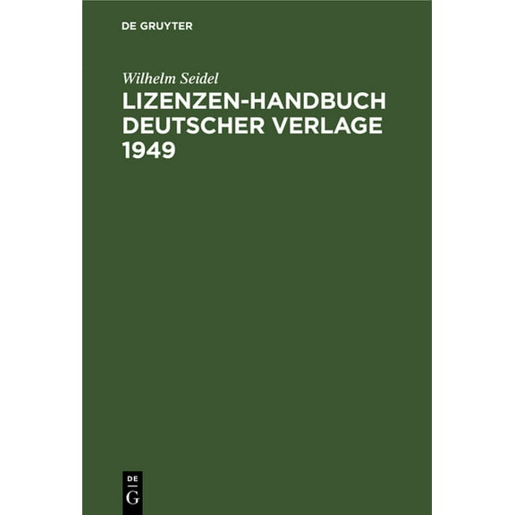 Lizenzen-Handbuch Deutscher Verlage 1949: Zeitungen, Zeitschriften, Buchverlage, (Hardcover)