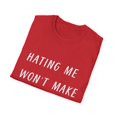 thumbnail image 4 of Hating Me Won't Make You Pretty Sassy | Sassy Girl Introvert | Sarcasm Gift For Her Unisex Softstyle T-Shirt, 4 of 4