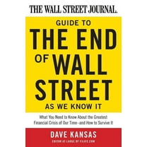 The Wall Street Journal Guide to the End of Wall Street as We Know It: What You Need to Know about the Greatest Financia, (Paperback)