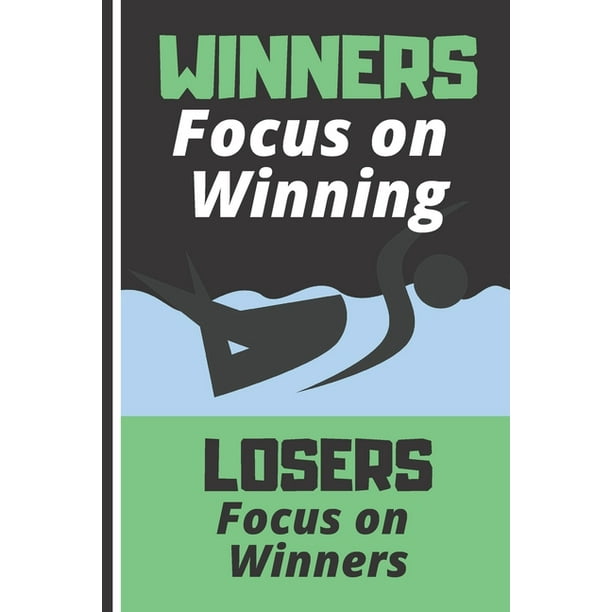 Winners Focus On Winning Losers Focus On Winners Strong Mentality Quote Notebook For Swimmers Kids And Adults 2 Training Session Per Page Consist Walmart Com Walmart Com