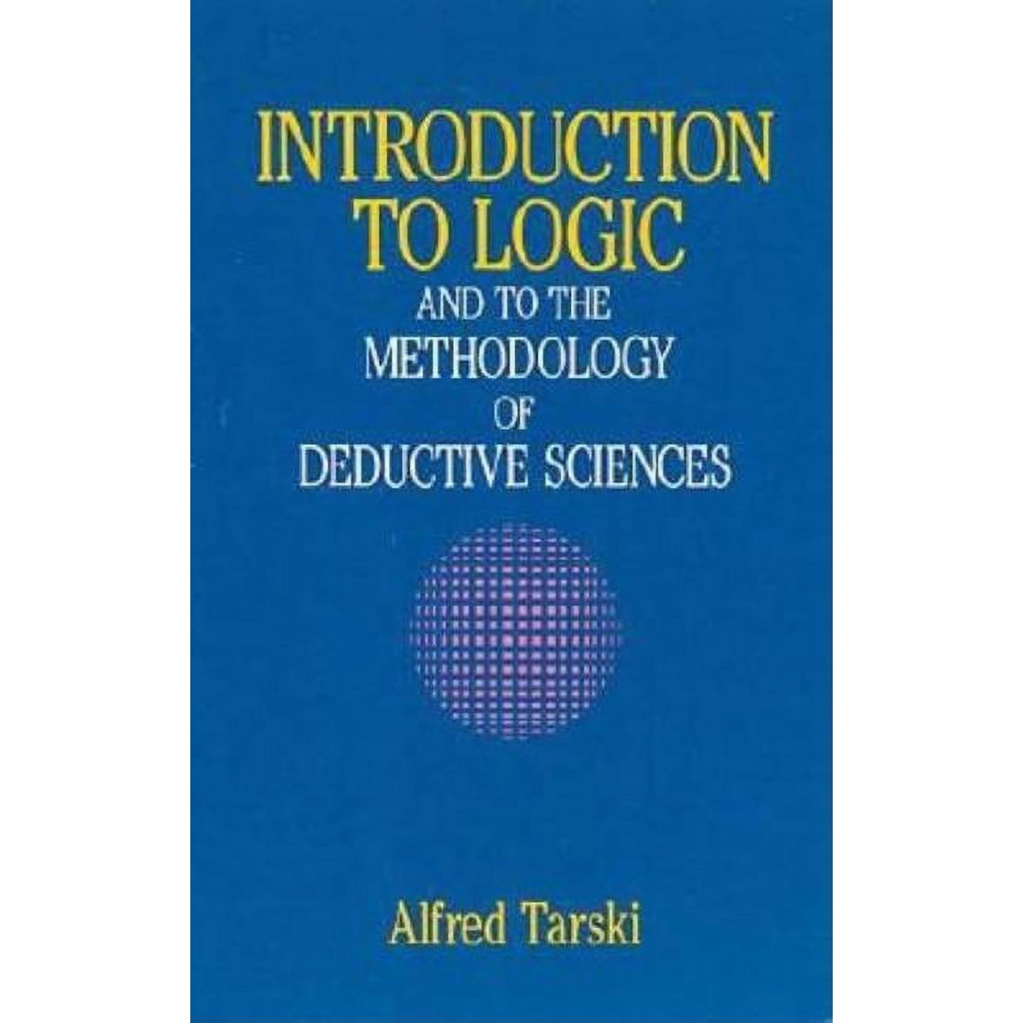 Dover Books on Mathematics: Introduction to Logic : and to the Methodology of Deductive Sciences (Paperback)