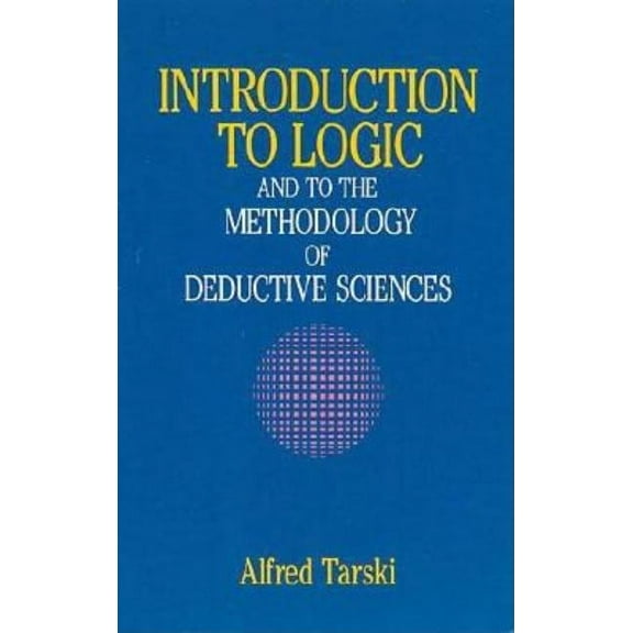 Dover Books on Mathematics: Introduction to Logic : and to the Methodology of Deductive Sciences (Paperback)