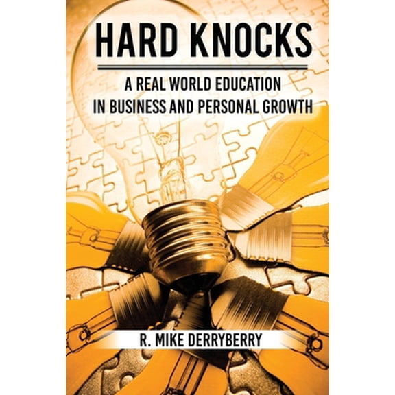 Pre-Owned Hard Knocks: A Real World Education in Business and Personal Growth (Paperback) 1945849851 9781945849855