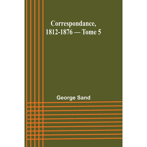 Correspondance, 1812-1876 - Tome 5, (Paperback)