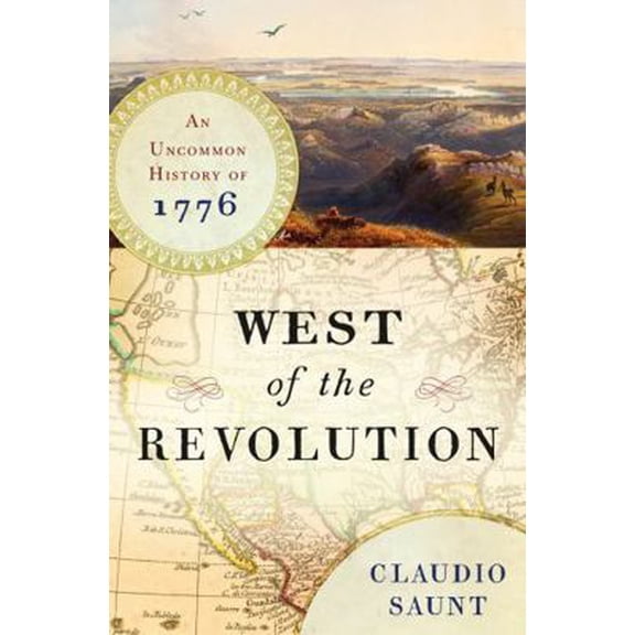 Pre-Owned West of the Revolution: An Uncommon History of 1776 (Hardcover) 0393240207 9780393240207