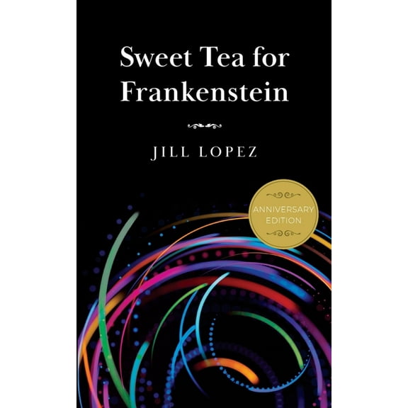 Sweet Tea for Frankenstein: Anniversary Edition, (Paperback)