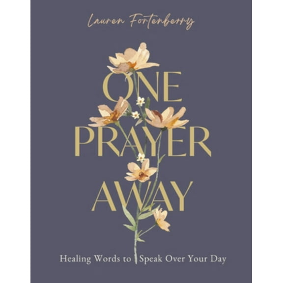 One Prayer Away: Healing Words to Speak over Your Day (90 Devotions for Women) (Hardcover)