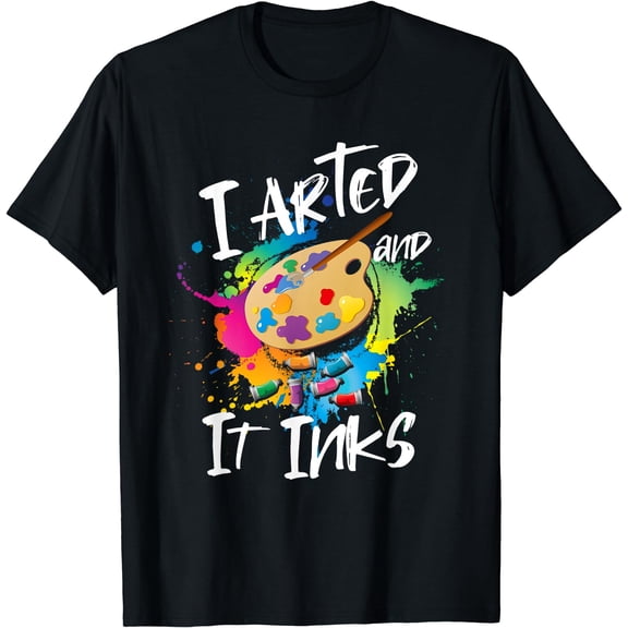 I Arted And It Inks Tshirt I Arted Kids Shirt Funny Artist T-Shirt