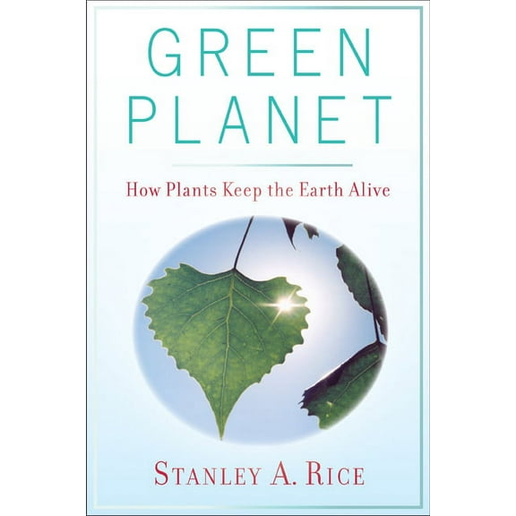 Green Planet: How Plants Keep the Earth Alive, (Paperback)