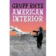 American Interior : The Quixotic Journey of John Evans, His Search for a Lost Tribe and How, Fuelled by Fantasy and (Possibly) Booze, He Accidentally Annexed a Third of North America (Paperback)
