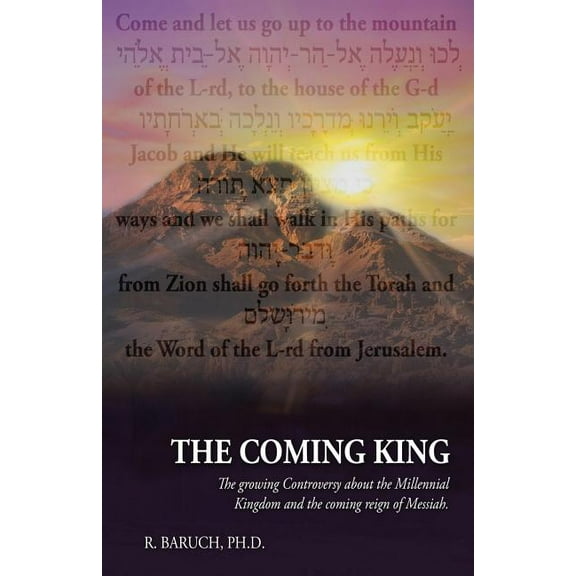 The Coming King: The Growing Controversy about the Millennial Kingdom and the Coming Reign of Messiah