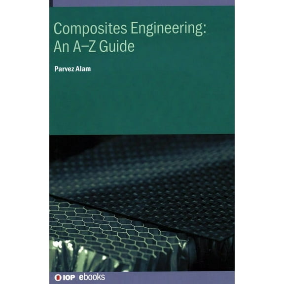 Composites Engineering: An A-Z Guide: An A-Z guide, (Hardcover)